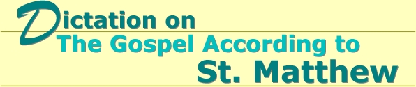 Dictation on the Gospel According to St. Matthew