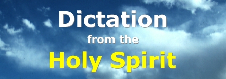 Dictation from the Holy Spirit