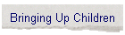 Bringing Up Children