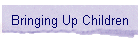 Bringing Up Children