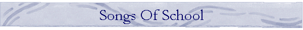 Songs Of School