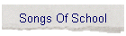 Songs Of School