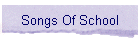 Songs Of School