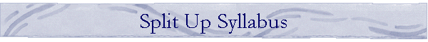 Split Up Syllabus