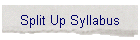 Split Up Syllabus