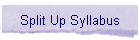 Split Up Syllabus