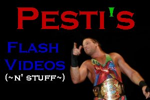 Pesti's Flash Vids n Stuff... Yep.. 