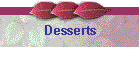 Desserts