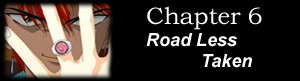 Chapter 6 - Road Less Taken