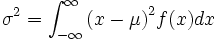 {\sigma}^2 = \int_{-\infty}^\infty {(x - \mu)}^2 f(x) dx