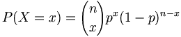 P(X=x)={n \choose x}p^x(1-p)^{n-x}