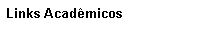Caixa de texto: Links Acad�micos