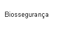 Caixa de texto:  Biosseguran�a