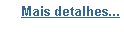 Caixa de texto: Mais detalhes...