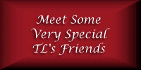 Meet Some Very Special TL's Friends!