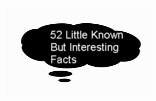 52 Little Known Facts