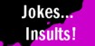 Jokes and Insults