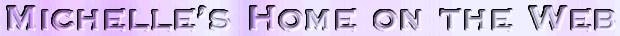 Michelle's Home on the Web