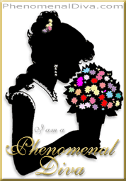 I am a Phenomenal Diva. PhenomenalDiva.com - where all women worldwide are Divas.
