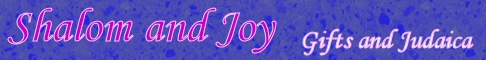 Shalom and Joy - Gifts and Judaica - books, music, software, clothing, jewelry