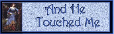 And He Touched Me Banner