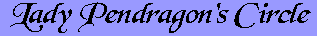 Lady Pendragon's Circle