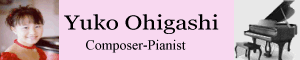 Yuko Ohigashi - Pianist and  Composer