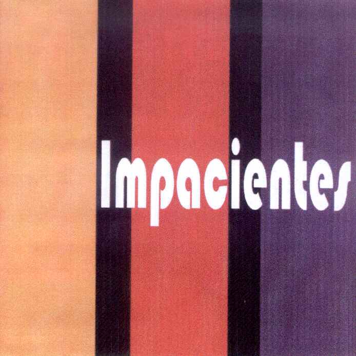 Impacientes, otro ejemplo de la buena m�sica murciana.