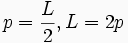 p=\frac{L}{2}, L=2p