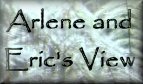 Arlene & Eric's View