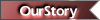 [Our Story]
