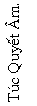 Text Box: T�c Quy�t �m. 