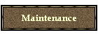 Maintenance