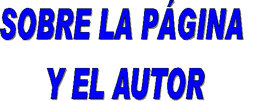 SOBRE LA P�GINA 
Y EL AUTOR
