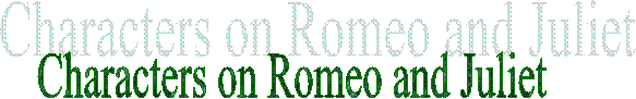 Characters on Romeo and Juliet