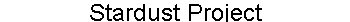 Stardust Project
