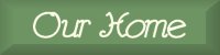 Come visit our home!