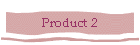Product 2