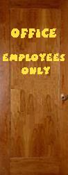 Like it says on the door - Employees Only!