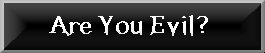 Are You Evil?