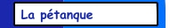 La p&eacute;tanque