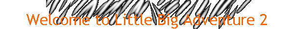 Welcome to Little Big Adventure 2