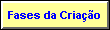 Fases da Cria��o