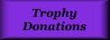 trophy donations