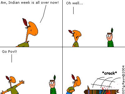 I don't mind, I was running out of Indian-themed ideas.