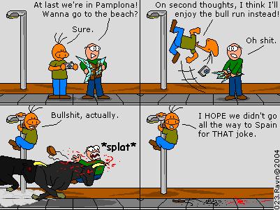 I'm sorry, but this strip was actually the SOLE reason I picked Pamplona and not some other random Spanish town.