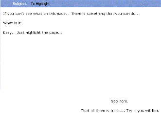 What happen to the text on this page? There is a way to be able to see it.. Just move down the page to see how it can be done.