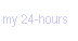 my 24 hours