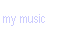 my music