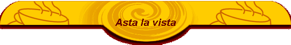 Asta la vista